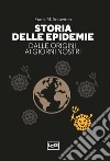 Storia delle epidemie. Dalla Morte Nera al Covid-19 libro di Snowden Frank M.