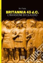 Britannia 43 d.C. L'invasione di Claudio libro