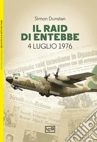 Il Raid di Entebbe. 4 luglio 1976 libro