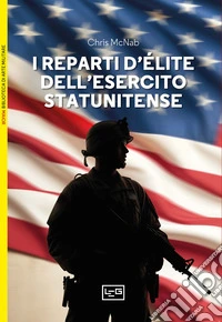 I reparti d'élite dell'esercito statunitense libro