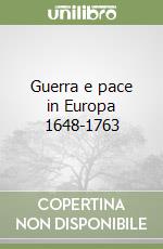 Guerra e pace in Europa 1648-1763 libro