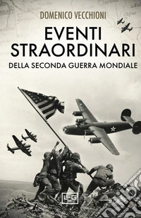 Eventi straordinari della seconda guerra mondiale libro