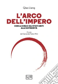 L'arco dell'impero. Con la Cina e gli Stati Uniti alle estremità libro
