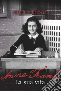 Anne Frank. La sua vita libro