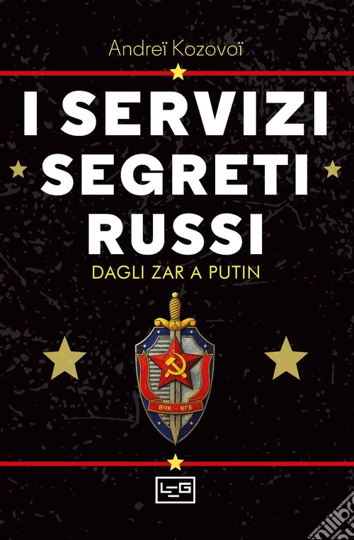I servizi segreti russi. Dagli zar a Putin