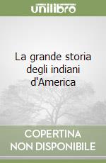 La grande storia degli indiani d'America libro