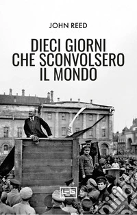 Dieci giorni che sconvolsero il mondo libro