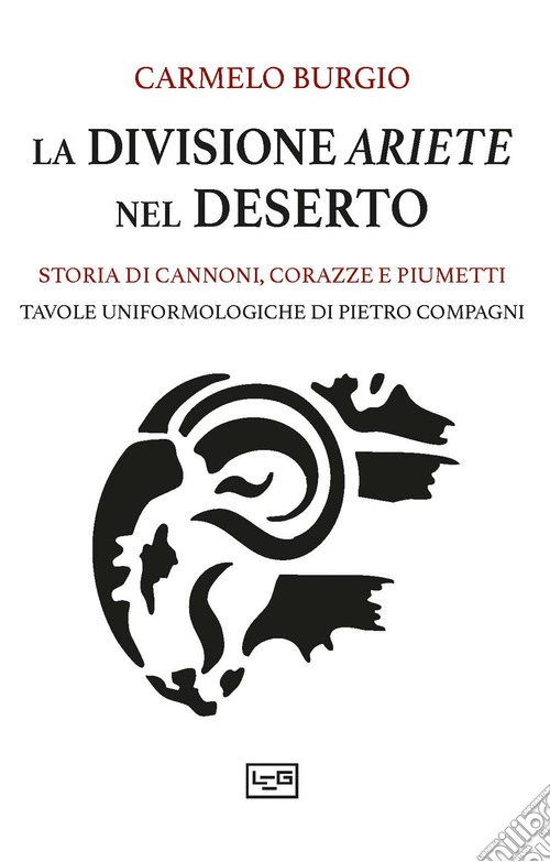 La divisione Ariete nel deserto. Storia di cannoni, corazze e piumetti
