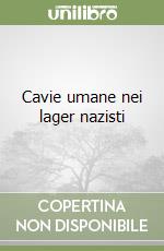 Cavie umane nei lager nazisti libro