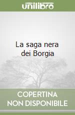 La saga nera dei Borgia