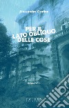 Per il lato obliquo delle cose libro