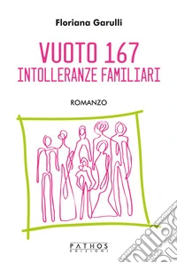 Vuoto 167. Intolleranze familiari libro