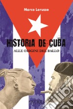 Historia de Cuba. Alle origini del ballo libro