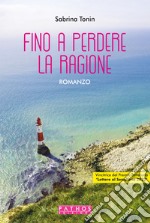 Fino a perdere la ragione libro