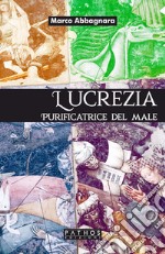 Lucrezia. Purificatrice del male libro