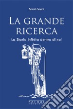 La grande ricerca. La storia infinita dentro di noi. Con espansione online libro