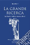 La grande ricerca. La storia infinita dentro di noi. Con espansione online libro