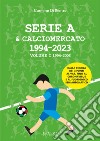 Serie A & calciomercato 1994-2023. Vol. 1: 1994-2006 libro di Di Rienzo Carmine