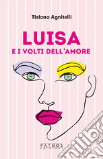 Luisa e i volti dell'amore libro