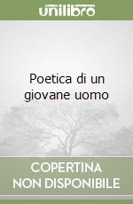 Poetica di un giovane uomo libro