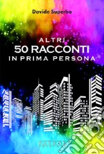 Altri 50 racconti in prima persona