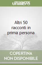Altri 50 racconti in prima persona libro