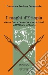 I maghi di Etiopia. Guerre, leggende, magie e superstizioni nell'Etiopia medievale libro