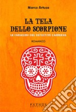 La tela dello scorpione. Le indagini del detective Carreras libro