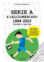 Serie A & calciomercato 1994-2023. Vol. 2: 2006-2015 libro