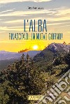 L'alba. La rinascita di un nuovo giorno! libro