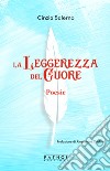 La leggerezza del cuore libro di Salerno Cinzia