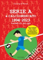 Serie A & calciomercato 1994-2023. Vol. 3: 2015-2023 libro