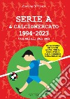 Serie A & calciomercato 1994-2023. Vol. 3: 2015-2023 libro di Di Rienzo Carmine