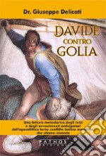 Davide contro Golia. Una lettura metastorica degli inizi e degli avvenimenti anticipatori dell'apocalittico terzo conflitto bellico mondiale, che stiamo vivendo