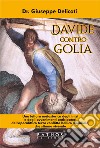 Davide contro Golia. Una lettura metastorica degli inizi e degli avvenimenti anticipatori dell'apocalittico terzo conflitto bellico mondiale, che stiamo vivendo libro