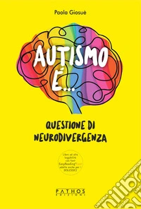 Autismo è.... Questione di neurodivergenza libro
