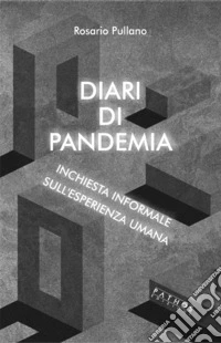 Diari di pandemia. Inchiesta formale sull'esperienza umana libro