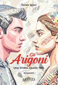 Gli Arigoni. Una storia (quasi) vera libro