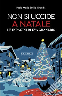 Non si uccide a Natale. Le indagini di Eva Graneris libro