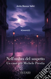 Nell'ombra del sospetto. Un caso per Michele Prestìa libro