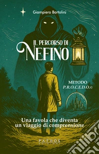 Il percorso di Nefino. Una favola che diventa un viaggio di comprensione. Metodo P.R.O.C.E.D.O.© libro