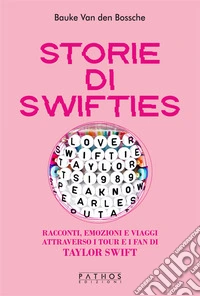 Storie di Swifties. Racconti, emozioni e viaggi attraverso i tour e i fan di Taylor Swift libro
