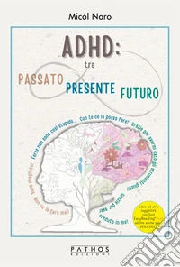Adhd tra passato presente futuro libro