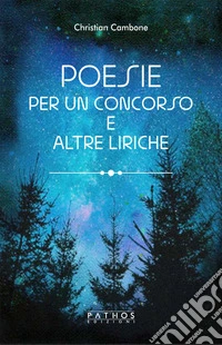 Poesie per un concorso e altre liriche libro