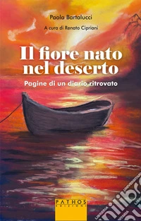 Il fiore nato nel deserto. Pagine di un diario ritrovato libro
