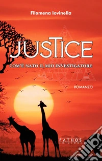 Justice. Com'è nato il mio investigatore libro