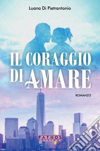 Il coraggio di amare libro
