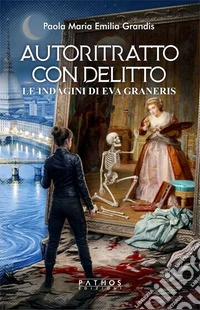 Autoritratto con delitto. Le indagini di Eva Graneris libro
