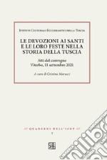 Le devozioni ai santi e le loro feste nella storia della Tuscia. Atti del convegno, Viterbo 11 settembre 2021