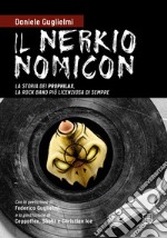 Il nerkionomicon. La storia dei Prophilax, la rock band più licenziosa di sempre libro